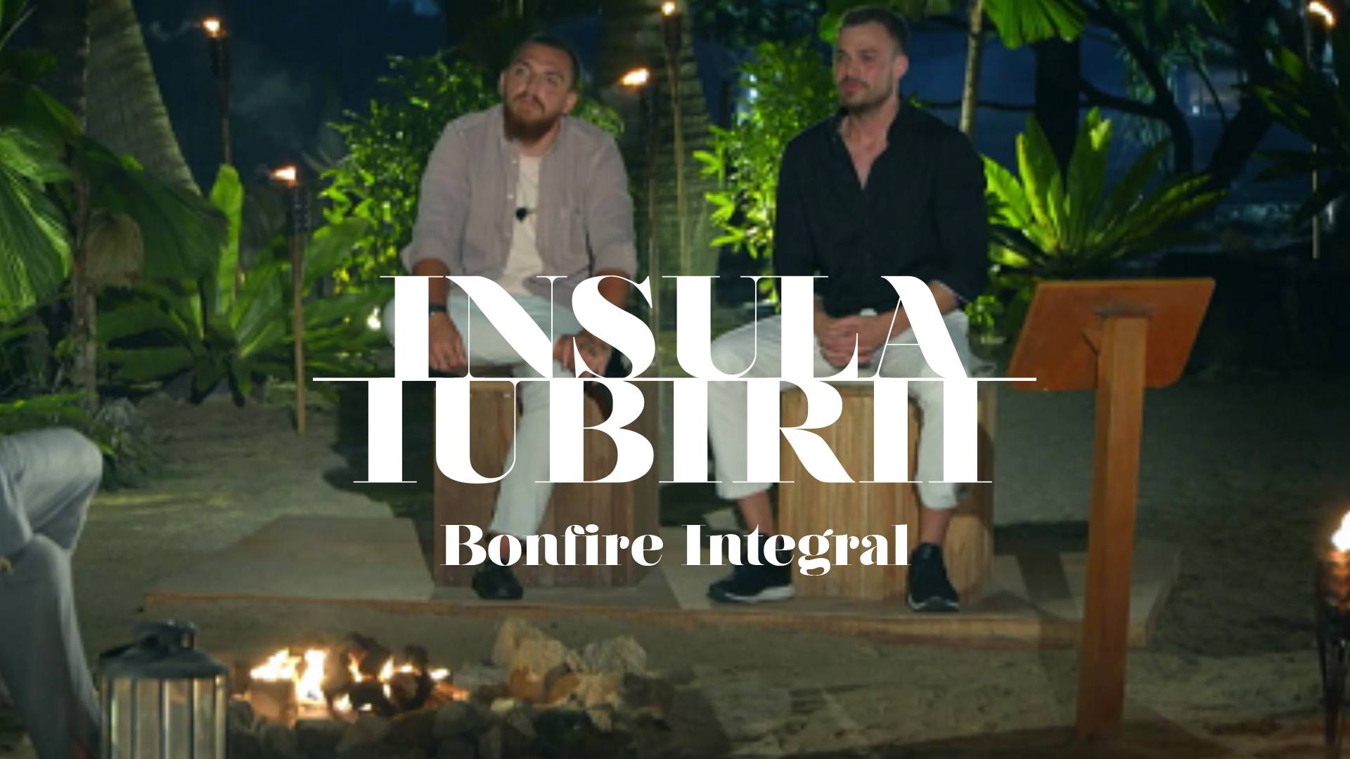 Insula Iubirii 2022: Bonfire Integral - Episodul 6: Rey și ispita Florin