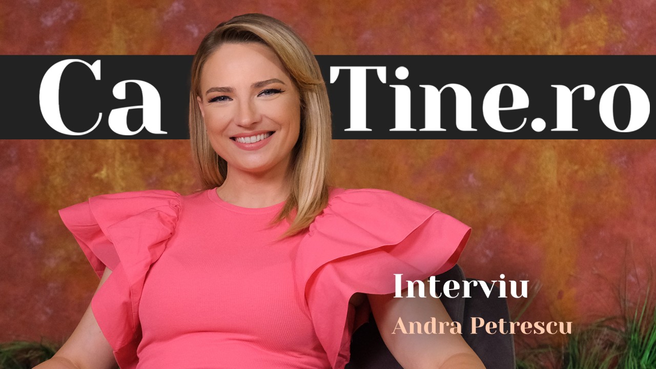 CaTine.ro - Interviu Andra Petrescu