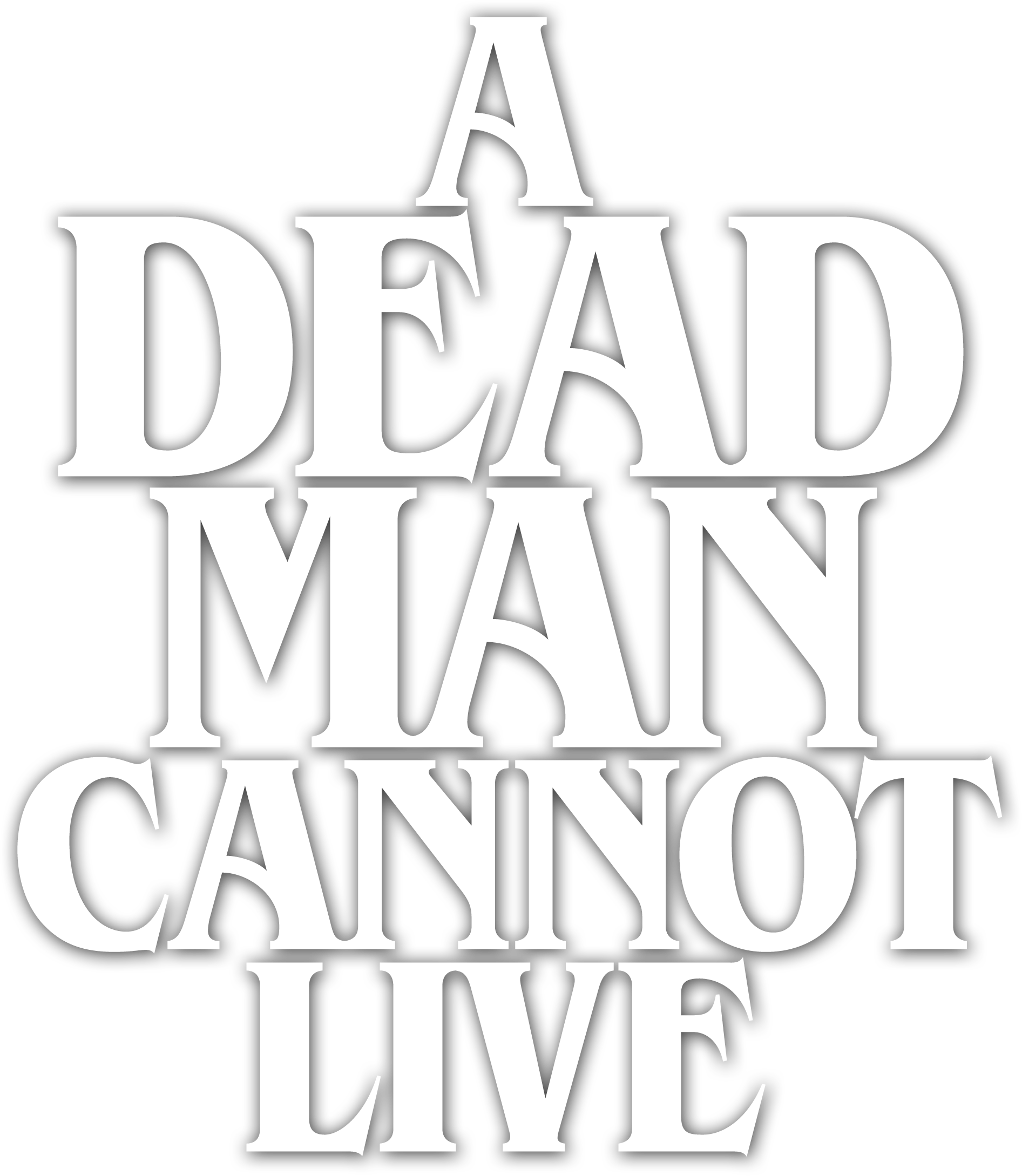 A Dead Man Cannot Live