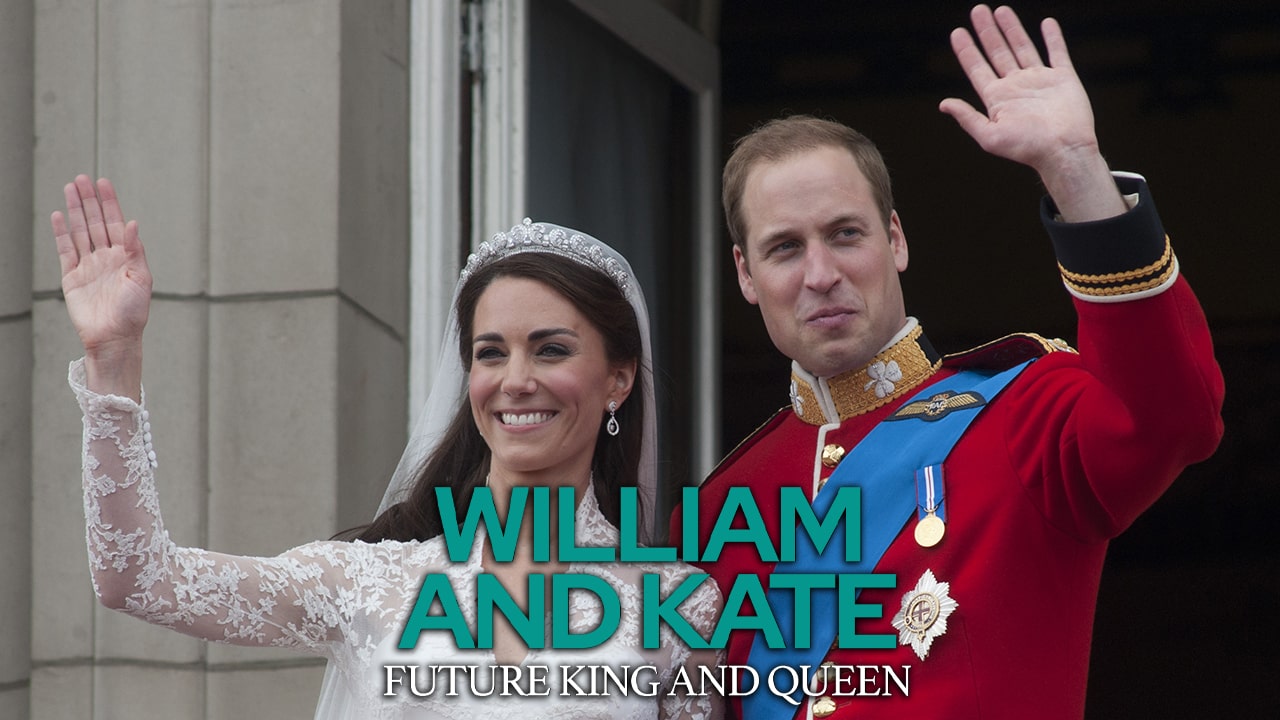 William & Kate: Future King and Queen