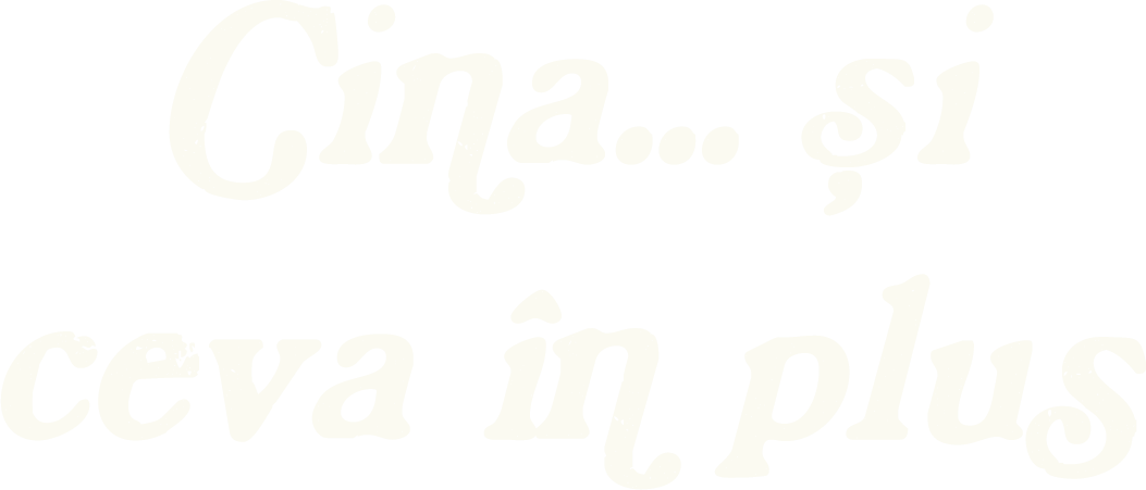 Cina... şi ceva în plus