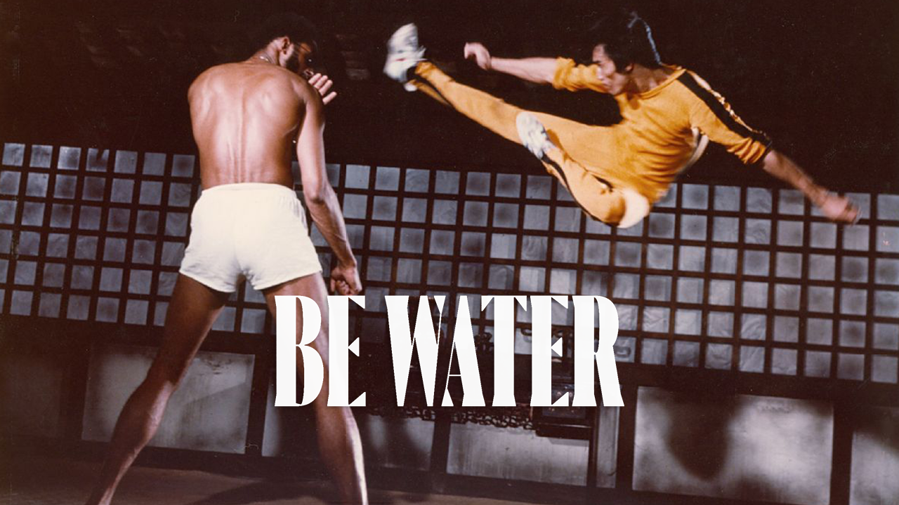Be Water