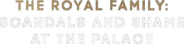Royal Scandals