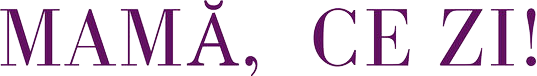 Mamă, ce zi!