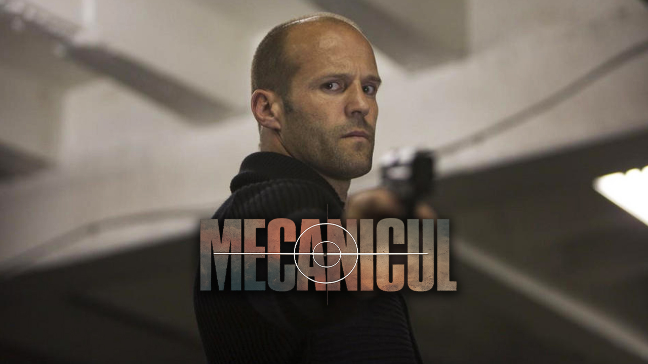 The Mechanic | Mecanicul